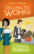 Make a Fortune Selling to Women: Selling to Men (2nd Edition)
