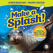 Make a Splash!: A Kid's Guide to Protecting Earth's Ocean, Lakes, Rivers & Wetlands