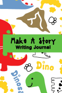 Make a Story Writing Journal: Boys Dinosaur Make a Story Writing Journal