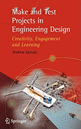 Make and Test Projects in Engineering Design: Creativity, Engagement and Learning