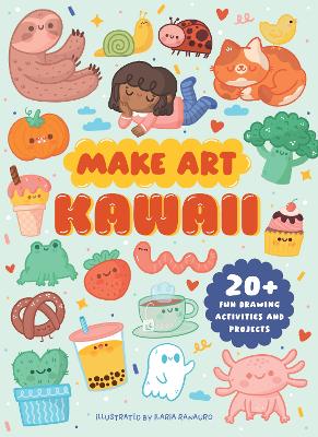 Make Art: Kawaii: 20+ Fun Drawing Activities and Projects - Philpott, Ellen