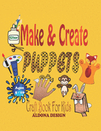 Make & Create Puppets: Craft Activity Book for Kids age group 5-10 years