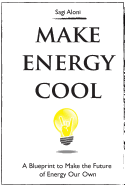 Make Energy Cool: A Blueprint to Make the Future of Energy Our Own