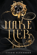 Make Her: A Dark Beauty and the Beast Fantasy Romance