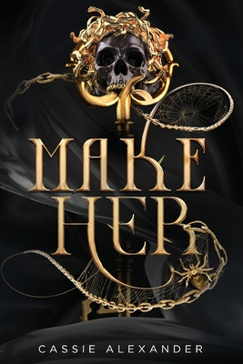 Make Her: A Dark Beauty and the Beast Fantasy Romance - Alexander, Cassie