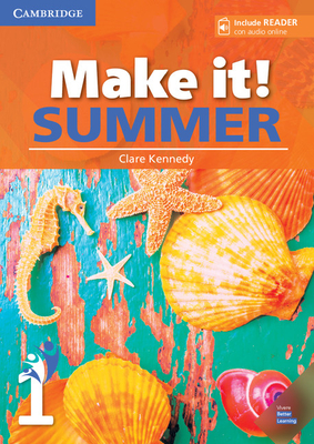 Make It!: Make it! Summer Level 1 Student's Book with Reader and Online Audio - Kennedy, Clare