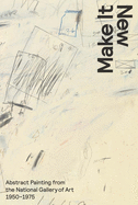 Make It New: Abstract Painting from the National Gallery of Art, 1950-1975