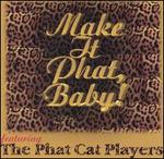 Make It Phat, Baby!