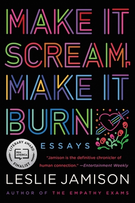 Make It Scream, Make It Burn: Essays - Jamison, Leslie