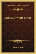 Make Life Worth Living