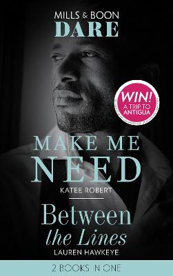 Make Me Need / Between The Lines: Dare: Make Me Need (the Make Me Series) / Between the Lines - Robert, Katee, and Hawkeye, Lauren