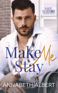 Make Me Stay: A Hurt/Comfort Small Town MM Roommates Romance
