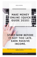Make Money Online (Quick Guide 2020): 5.25x8, Make Money with Your Laptop, How to Make Money from Home (2020), Make Passive Income Online