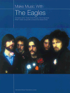 Make Music with the Eagles: Complete Lyrics/Guitar Chord Boxes/Chord Symbols