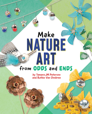 Make Nature Art from Odds and Ends - Van Oosbree, Ruthie, and Peterson, Tamara Jm
