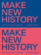 Make New History: Chicago Architecture Biennial 2017