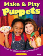 Make & Play Puppets: Hands-On Bible Activities for Preschoolers