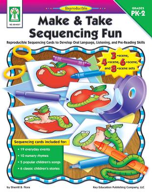 Make & Take Sequencing Fun, Grades Pk - 2: Reproducible Sequencing Cards to Develop Oral Language, Listening, and Pre-Reading Skills - Flora, Sherrill B