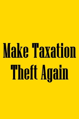 Make Taxation Theft Again: Notebook For Libertarians, Ancap, Voluntaryism, Minarchists, Constitutionalists - Banks, David