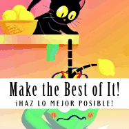 Make the Best of It!: Ihaz Lo Mejor Posible!