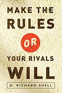 Make the Rules or Your Rivals Will