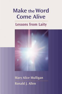 Make the Word Come Alive: Lessons from Laity - Allen, Ronald J, Dr.