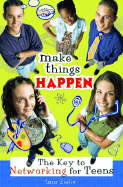 Make Things Happen: The Key to Networking for Teens