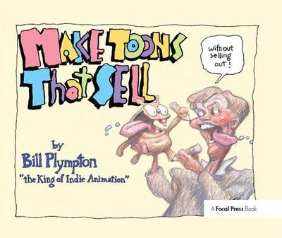 Make Toons That Sell Without Selling Out - Plympton, Bill