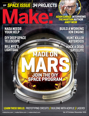 Make: Volume 47: The Space Issue - Babler, Jason (Editor)