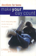 Make Your Day Count Devotions for Teens: Time & Money Saving Ideas, Direction That Counts, Life Devotions - Roberts, Lindsay