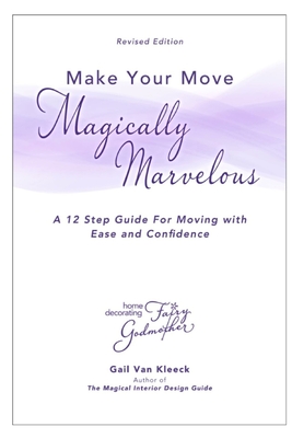 Make Your Move Magically Marvelous: A Simple Step-by-Step for Making your Move an Organized and Rewarding Experience (Revised Edition) - Van Kleeck, Gail