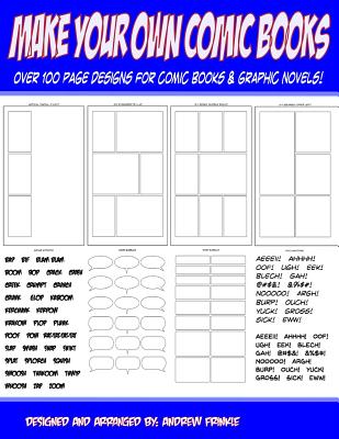 Make Your Own Comic Books: Over 100 Page Designs for Comic Books & Graphic Novels - Frinkle, Andrew