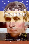 Make Your Own President