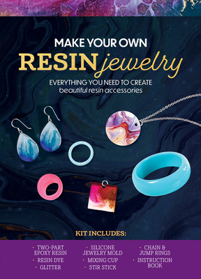 Make Your Own Resin Jewelry: Everything You Need to Create Beautiful Resin Accessories-Kit Includes: Two-Part Epoxy Resin, Resin Dye, Glitter, Silicone Jewelry Mold, Mixing Cup, - Chartwell Books (Corporate Author)