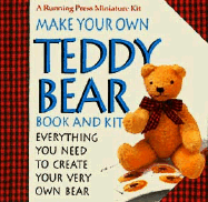 Make Your Own Teddy Bear: A Running Press Miniature Kit