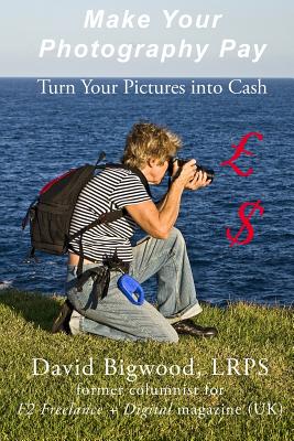 Make Your Photography Pay - Bigwood, David