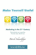 Make Yourself Useful, Marketing in the 21st Century - Schwerdtfeger, Patrick