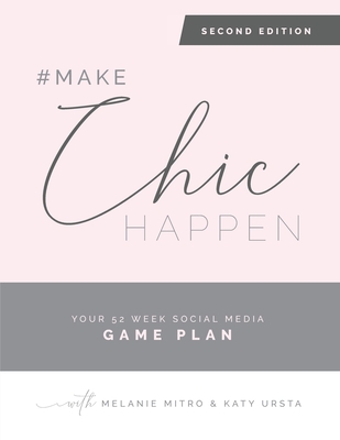 #makechichappen: Your 52 Week Social Media Game Plan - Ursta, Katy, and Mitro, Melanie