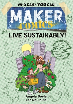 Maker Comics: Live Sustainably! - Boyle, Angela