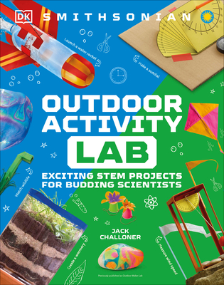 Maker Lab: Outdoors: 25 Super Cool Projects - Challoner, Jack