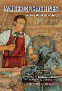 Maker of Machines: A Story about Eli Whitney