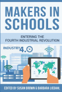 Makers in Schools: Entering the Fourth Industrial Revolution