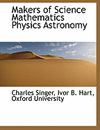 Makers of Science Mathematics Physics Astronomy