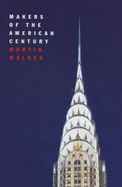 Makers of the American century : a narrative in twenty-six lives