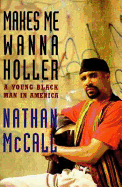 Makes Me Wanna Holler:: A Young Black Man in America