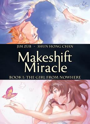 Makeshift Miracle Book 1: The Girl From Nowhere - Zub, Jim, and Chan, Shun Hong (Artist)