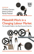 Makeshift Work in a Changing Labour Market: The Swedish Model in the Post-Financial Crisis Era