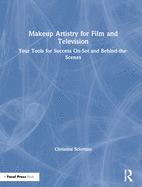 Makeup Artistry for Film and Television: Your Tools for Success On-Set and Behind-the-Scenes