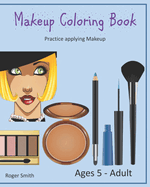Makeup Coloring Book: Practice Applying Makeup