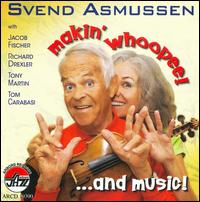 Makin' Whoopee...and Music! - Svend Asmussen